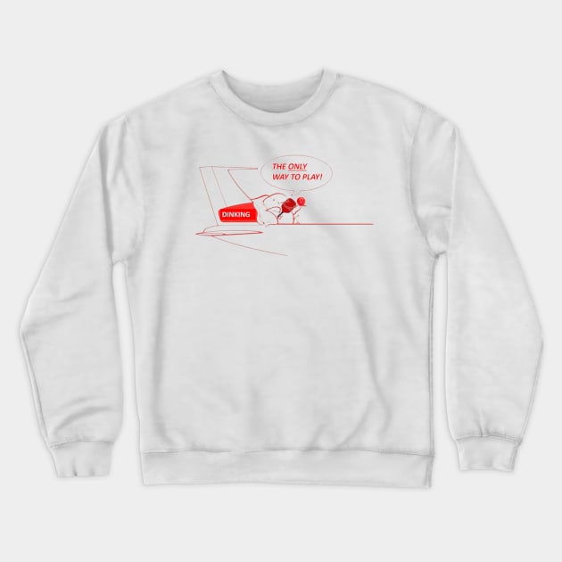 Pickleball DINKING The Only Way to Play! Crewneck Sweatshirt by Battlefoxx Living Earth